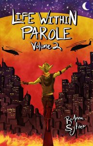 Cover for Life Within Parole Volume 2 by RoAnna Sylver